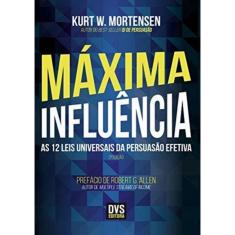 Maxima Influencia - As 12 Leis Universais Da Persuasao Efetiva - 2ª Ed