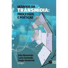 Desafios Da Transmidia:Processos E Poeticas