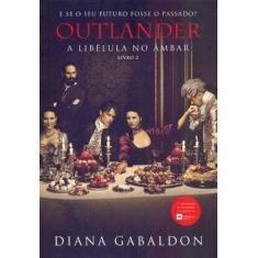 Livro - A libélula no âmbar (Outlander - Livro 2) - Editora Arqueiro
