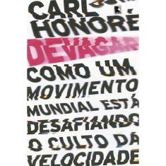 Livro - Devagar: Como um movimento mundial está desafiando o culto da velocidade
