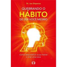 Quebrando O Hábito De Ser Você Mesmo