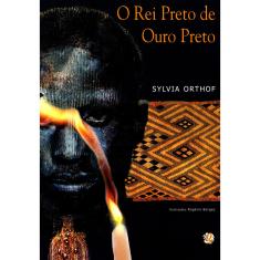 Livro - O Rei Preto De Ouro Preto