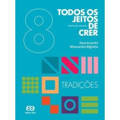Livro - Todos os jeitos de crer - tradições - 9º Ano