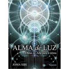 Alma de Luz - Obras de Arte Para a Alma
