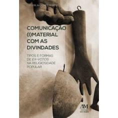 Comunicação I Material Com As Divindades - Tipos E Formas De Ex Votos 