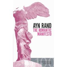 The Romantic Manifesto: A Philosophy of Literature; Revised Edition