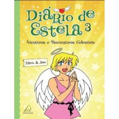 Diario De Estela 3 - Aventuras E Desventuras Celestiais