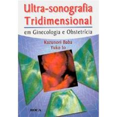 Ultra Sonografia Tridimensional Em Ginecologia E Obstetricia