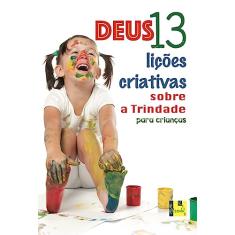 Deus: 13 Lições Criativas Sobre a Trindade Para Crianças