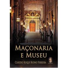 Livro - Maçonaria E Museu