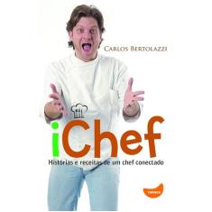 Livro - Ichef - Histórias E Receitas De Um Chef Conectado