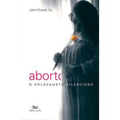 Aborto - O holocausto silencioso