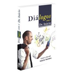 Diálogos Com O Dr. Inácio