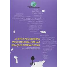 A crítica pós-moderna/pós-estruturalista nas relações internacionais