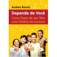 Livro - Depende de Você - Como Fazer de seu Filho uma História de Suce
