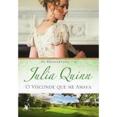 O Visconde Que Me Amava (Os Bridgertons - Livro 2)