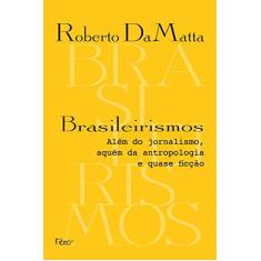 Brasileirismos: Além do jornalismo, aquém da antropologia e quase ficção