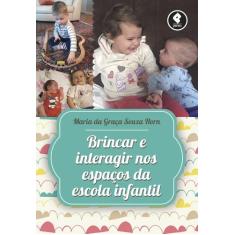 Livro - Brincar e Interagir nos Espaços da Escola Infantil