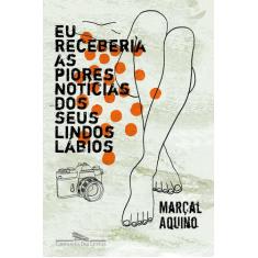 Livro - Eu receberia as piores notícias dos seus lindos lábios