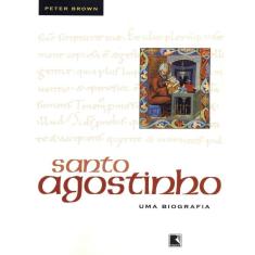 Santo Agostinho - Uma Biografia