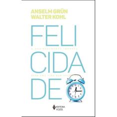 Felicidade - O Que Realmente Importa Para Uma Vida Bem-Sucedida