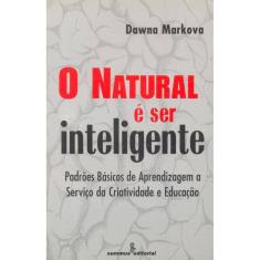 O natural é ser inteligente: padrões básicos de aprendizagem a serviço da criatividade e educação 