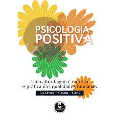 Psicologia Positiva: Uma Abordagem Científica e Prática das Qualidades Humanas