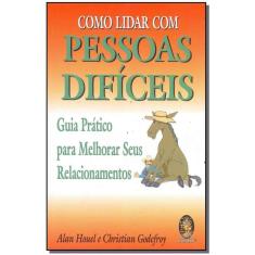 Como Lidar Com Pessoas Difíceis