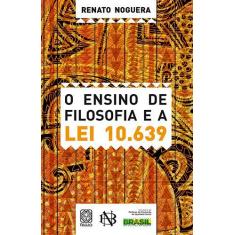 Livro - O Ensino De Filosofia E A Lei 10639