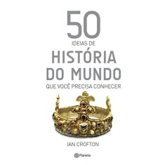 50 idéias de história do mundo que você precisa co