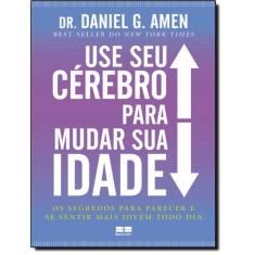 Use Seu Cerebro Para Mudar Sua Idade