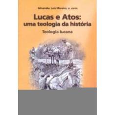 Lucas e Atos: Uma Teologia Da História - Teologia Lucana - Teologias Bíblicas 12
