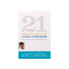 21 Maneiras De Encontrar A Paz E A Felicidade - Joyce Meyer - Bello Pu