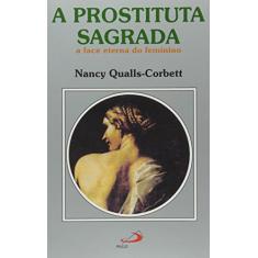 A Prostituta Sagrada: a Face Eterna do Feminino