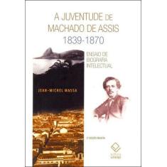 Livro - A juventude de Machado de Assis 1839-1870 - 2ª edição