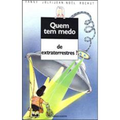 Quem Tem Medo De Extraterrestres?