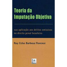Teoria Da Imputação Objetiva. Sua Aplicação Aos Direitos Omissivos No Direito Penal Brasileiro