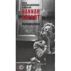 Livro - Ética, Responsabilidade E Juízo Em Hannah Arendt