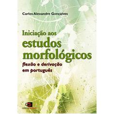 Iniciação aos estudos morfológicos: Flexão e derivação em português