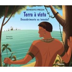 Terra À Vista: Descobrimento Ou Invasão?