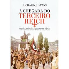 A chegada do terceiro Reich: Uma obra magistral, o livro com o qual todos os outros sobre o assunto deve ser comparado