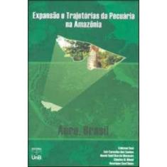 Expansao e trajetorias da pecuaria na amazonia - acre - brasil - UNB