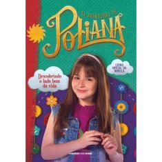 As Aventuras De Poliana : Descobrindo O Lado Bom Da Vida