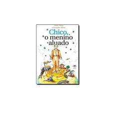 Chico,O Menino Aluado - 02Ed/11