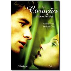 Só o Coração Pode Entender