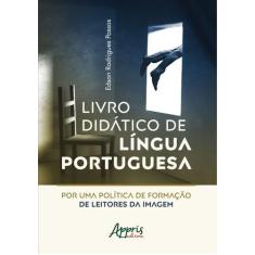 Livro - Livro didático de língua portuguesa: por uma política de forma