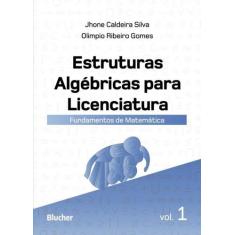 Estruturas algebricas para licenciatura - vol.01 - BLUCHER