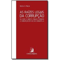 Raízes Legais da Corrupção, As - CONTRACORRENTE EDITORA               