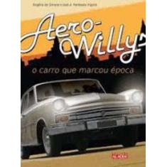 Aero-Willys: O Carro Que Marcou Epoca - Alaude
