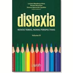 Livro Dislexia Vol. 4 - Novos Temas, Novas Perspectivas - Wak Editora